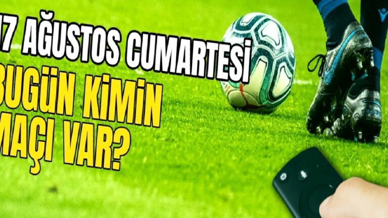 BUGÜNKÜ MAÇLAR – 17 Ağustos bugün kimin maçı var?