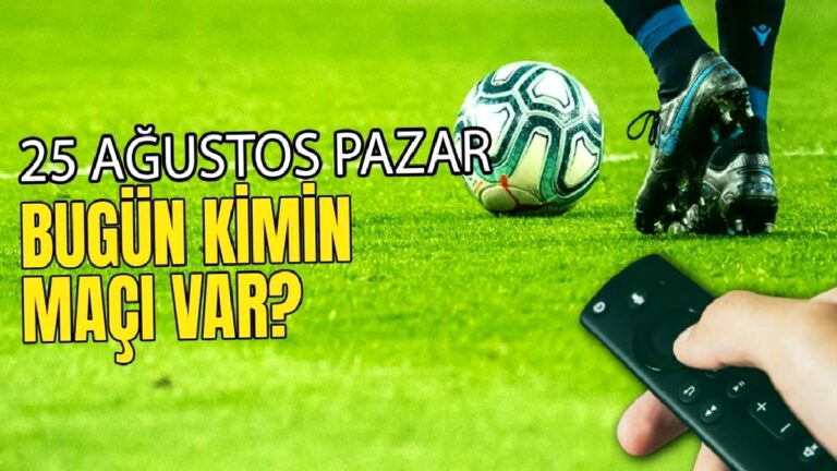 BUGÜNKÜ MAÇLAR – 25 Ağustos Pazar bugün kimin maçı var?