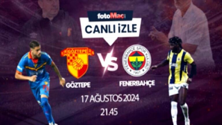 GÖZTEPE FENERBAHÇE MAÇI ŞİFRESİZ CANLI İZLE | Göztepe – Fenerbahçe maçı hangi kanalda? St kaçta?