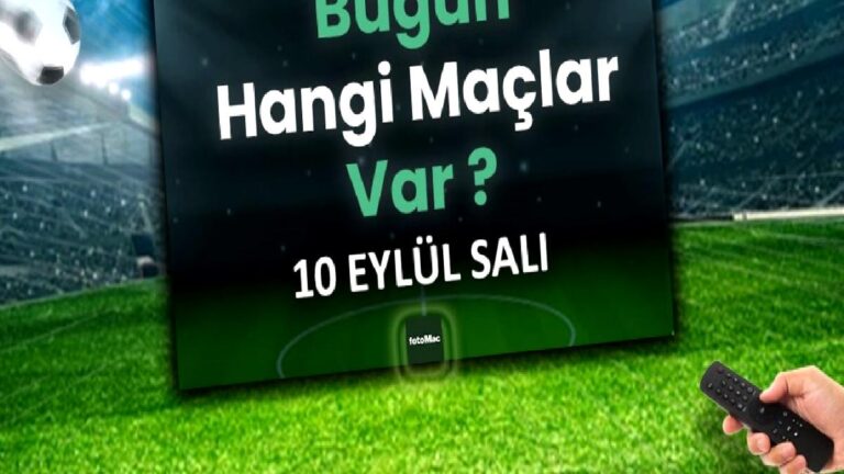 BUGÜNKÜ MAÇLAR – 10 Eylül Salı bugün kimin maçı var?
