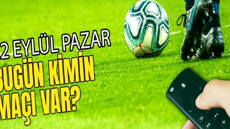 BUGÜNKÜ MAÇLAR – 22 Eylül Pazar bugün kimin maçı var?