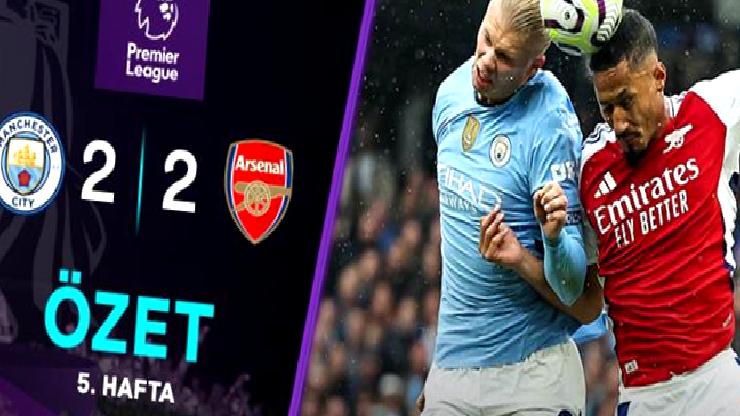 ÖZET | Manchester City – Arsenal maçı rüya gibi bitti! Müthiş son