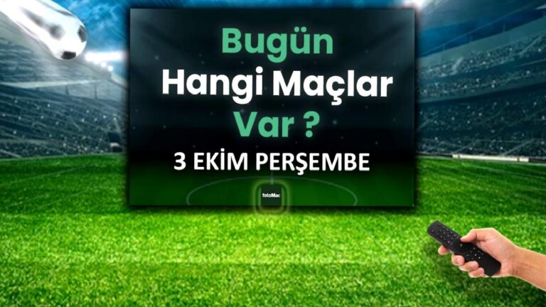 BUGÜNKÜ MAÇLAR – 3 Ekim Perşembe bugün kimin maçı var?