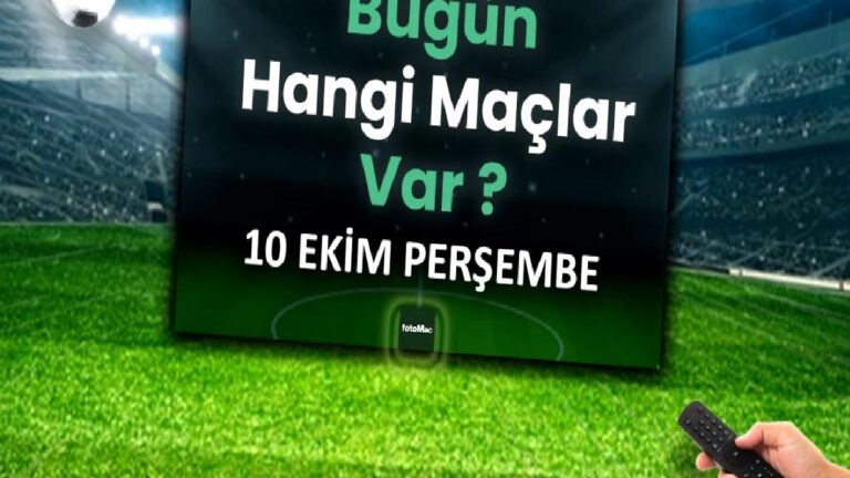 BUGÜNKÜ MAÇLAR – ⚽Bugün hangi maçlar var? 10 Ekim Perşembe günü maçları