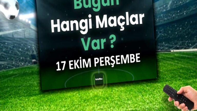 BUGÜNKÜ MAÇLAR ⚽Bugün hangi maçlar var? 17 Ekim Perşembe günü maçları