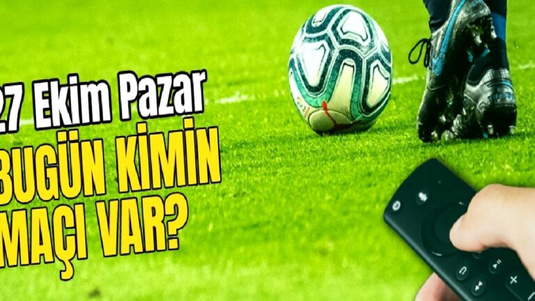 BUGÜNKÜ MAÇLAR ⚽Bugün hangi maçlar var? 27 Ekim Pazar günü maçları