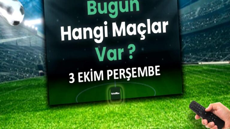 BUGÜNKÜ MAÇLAR – Bugün hangi maçlar var? 3 Ekim Perşembe günü maçları