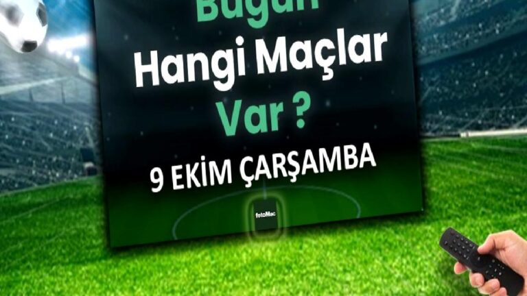 BUGÜNKÜ MAÇLAR – ⚽Bugün hangi maçlar var? 9 Ekim Çarşamba günü maçları