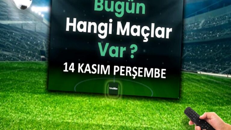 Bugünkü maçlar ⚽Bugün hangi maçlar var? 14 Kasım Perşembe günü maçları