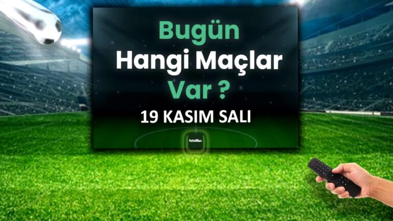 Bugünkü maçlar ⚽Bugün hangi maçlar var? 19 Kasım Salı günü maçları