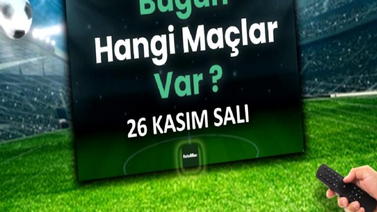 Bugünkü maçlar ⚽Bugün hangi maçlar var? 26 Kasım Salı günü maçları