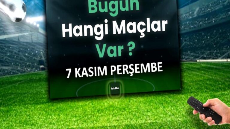 Bugünkü maçlar ⚽Bugün hangi maçlar var? 7 Kasım Perşembe günü maçları