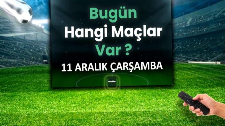Bugünkü maçlar ⚽Bugün hangi maçlar var? 11 Aralık Çarşamba günü maçları