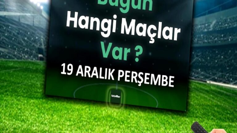 Bugünkü maçlar ⚽Bugün hangi maçlar var? 19 Aralık Perşembe günü maçları
