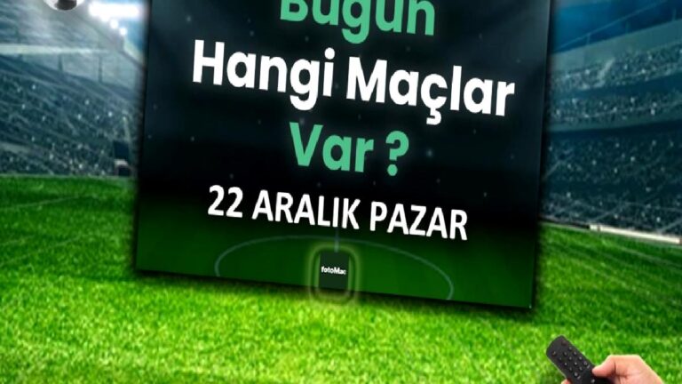Bugünkü maçlar ⚽Bugün hangi maçlar var? 22 Aralık Pazar günü maçları
