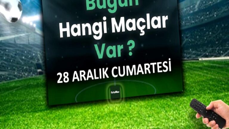 Bugünkü maçlar ⚽Bugün hangi maçlar var? 28 Aralık Cumartesi günü maçları