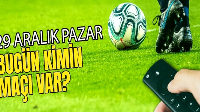 Bugünkü maçlar ⚽Bugün hangi maçlar var? 29 Aralık Pazar günü maçları