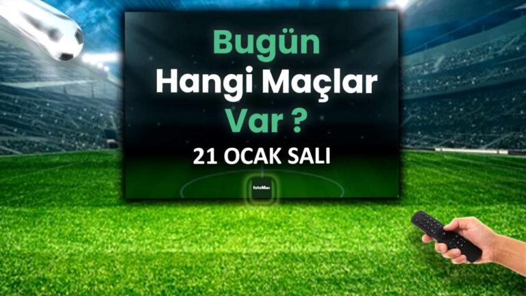 Bugün hangi maçlar var? 21 Ocak Salı futbol maçları listesi