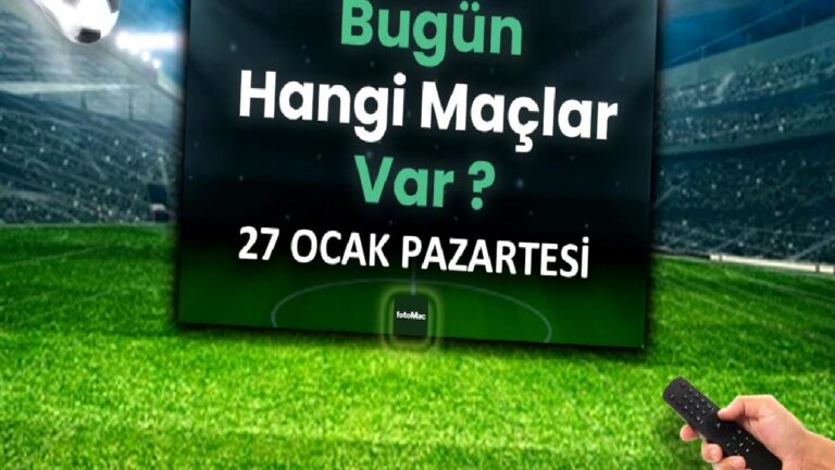Bugün hangi maçlar var? 27 Ocak Pazartesi futbol maçları listesi