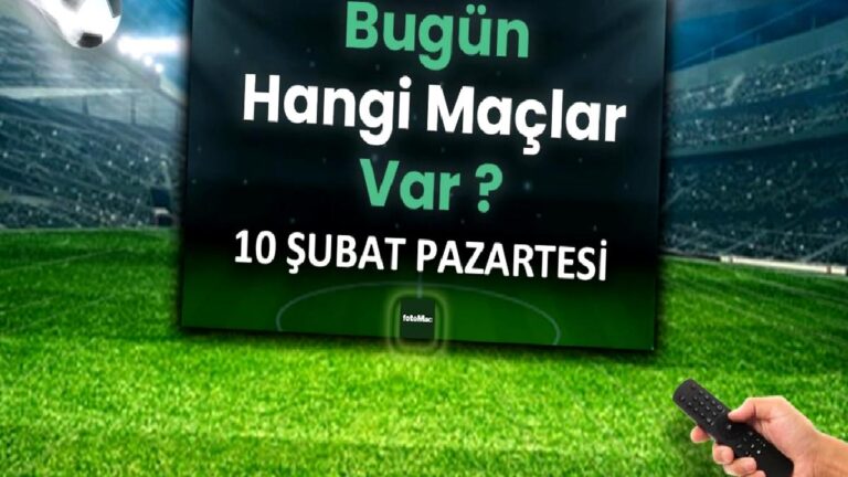 Bugünkü maçlar 10 Şubat 2025 | Bugün hangi maçlar var?