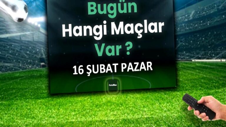 Bugünkü maçlar 16 Şubat 2025 | Bugün hangi maçlar var?