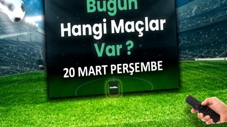 Bugünkü maçlar 20 Mart Perşembe 2025 | Bugün hangi maçlar var?