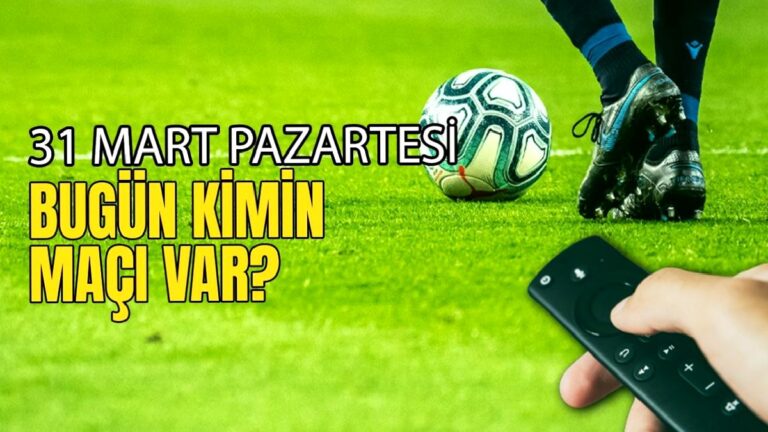 Bugünkü maçlar 31 Mart Pazartesi 2025 | Bugün hangi maçlar var?