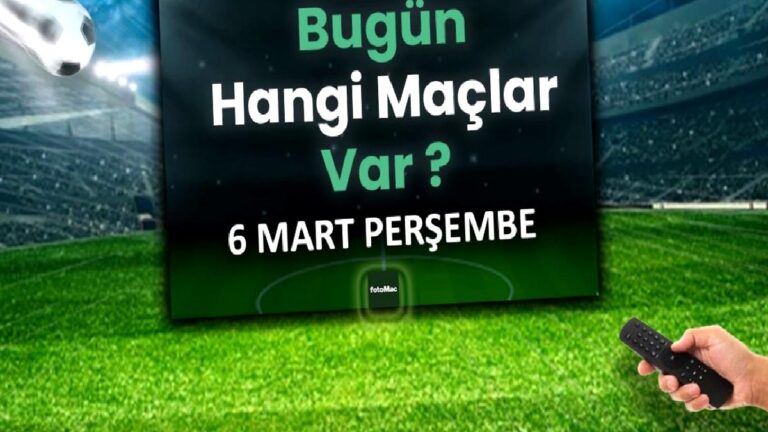 Bugünkü maçlar 6 Mart Perşembe 2025 | Bugün hangi maçlar var?