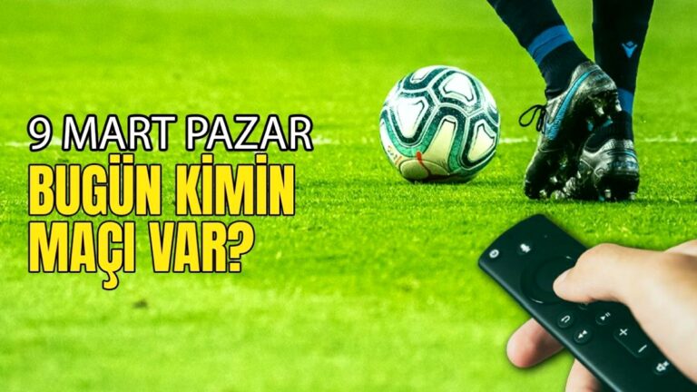 Bugünkü maçlar 9 Mart Pazar 2025 | Bugün hangi maçlar var?