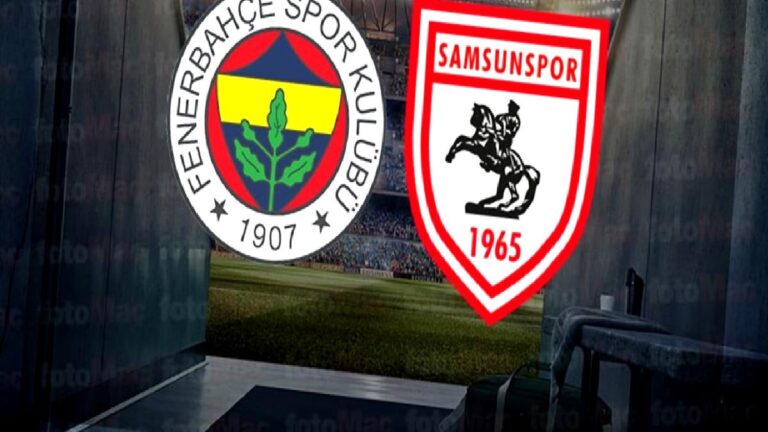 Fenerbahçe-Reeder Samsunspor maçı CANLI İZLE | Trendyol Süper Lig CANLI MAÇ