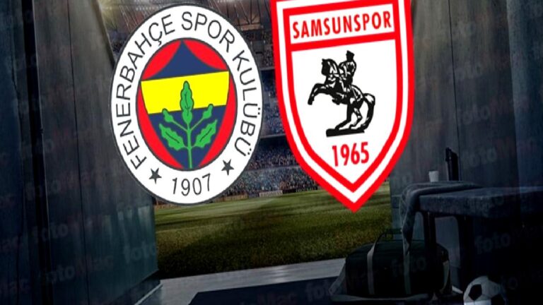 FENERBHAÇE-SAMSUNSPOR MAÇI CANLI İZLE | Fenerbahçe-Reeder Samsunspor maçı hangi kanalda ve st kaçta?