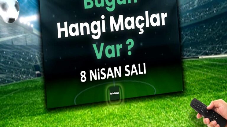 Bugünkü maçlar 8 Nisan Salı 2025 | Bugün hangi maçlar var?