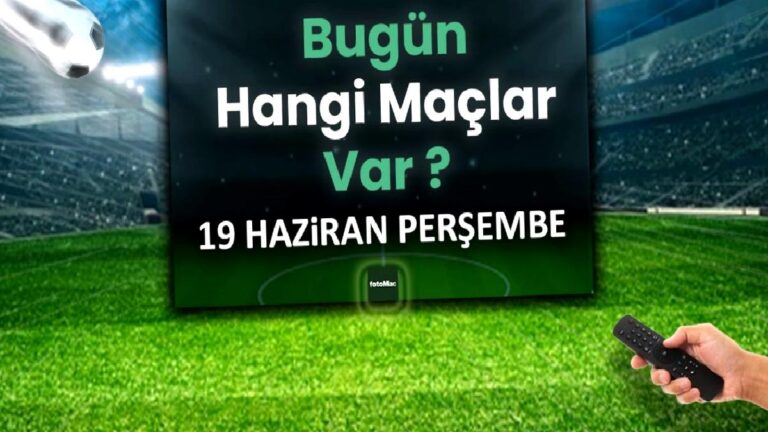 Bugünkü maçlar 19 Haziran Perşembe 2025 | Bugün hangi maçlar var?