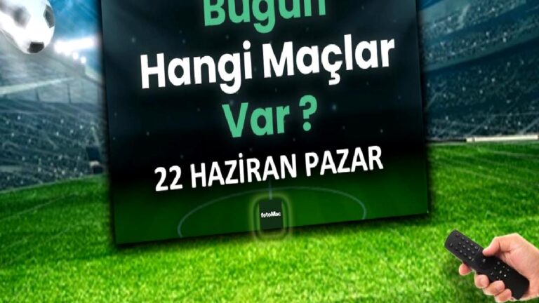 Bugünkü maçlar 22 Haziran Pazar 2025 | Bugün hangi maçlar var?
