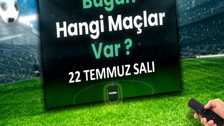 Bugünkü maçlar 22 Temmuz Salı 2025 | Bugün hangi maçlar var?