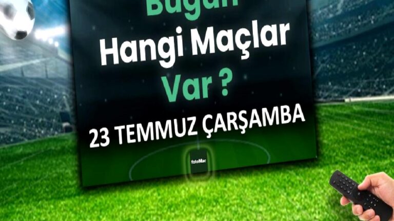 Bugünkü maçlar 23 Temmuz Çarşamba 2025 | Bugün hangi maçlar var?