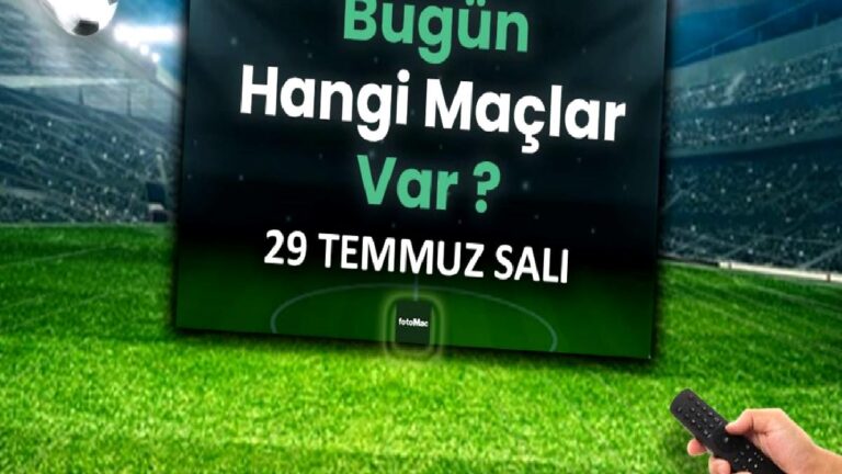 Bugünkü maçlar 29 Temmuz Salı 2025 | Bugün hangi maçlar var?