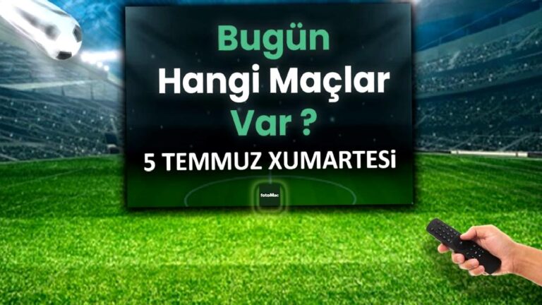 Bugünkü maçlar 5 Temmuz Cumartesi 2025 | Bugün hangi maçlar var?