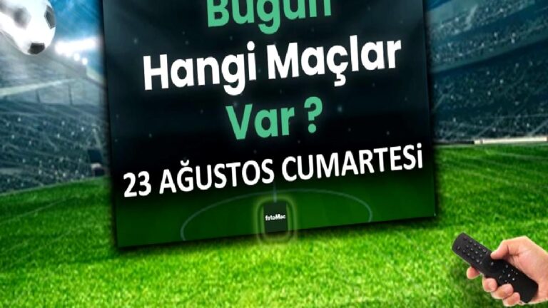 Bugünkü maçlar 23 Ağustos Cumartesi 2025 | Bugün hangi maçlar var?