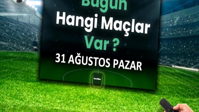 Bugünkü maçlar 31 Ağustos 2025 Pazar | Bugün hangi maçlar var?