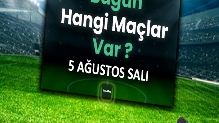 Bugünkü maçlar 5 Ağustos Salı 2025 | Bugün hangi maçlar var?