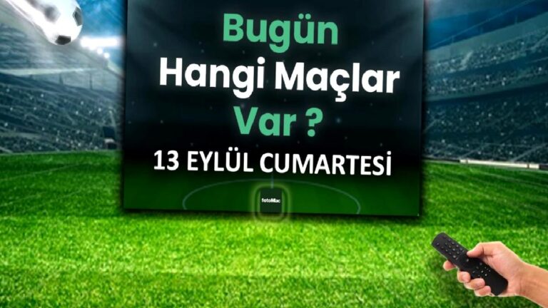 Bugünkü maçlar 13 Eylül 2025 Cumartesi | Bugün hangi maçlar var?