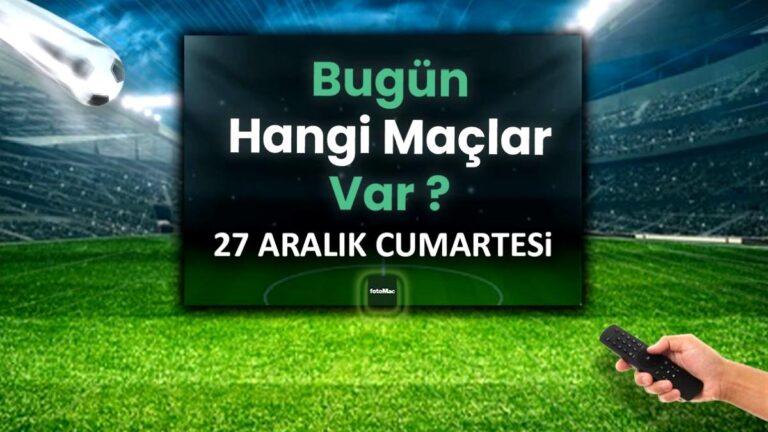 Bugünkü maç takvimi | 27 Aralık bugün kimin maçı var?