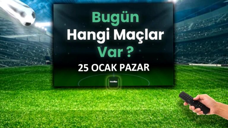 Bugünkü maçlar | 25 Ocak 2026 bugün maç var mı, hangi kanalda?