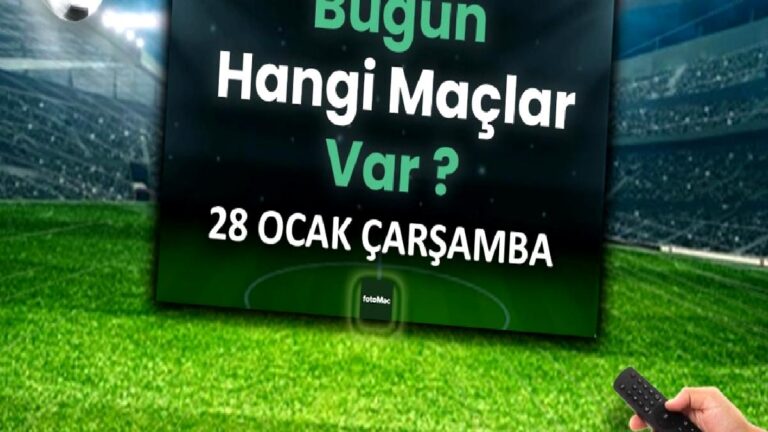 Bugünkü maçlar 28 Ocak Çarşamba | Bugün maç var mı, hangi kanalda?