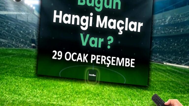 Bugünkü maçlar 29 Ocak Perşembe | Bugün maç var mı, hangi kanalda?