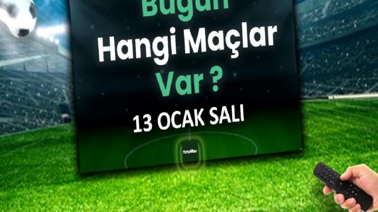 Bugünkü maçlar listesi | 13 Ocak Salı bugün hangi maçlar var? Hangi kanalda?