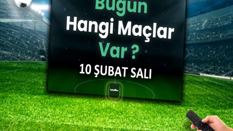Bugünkü maçlar 10 Şubat Salı | Bugün maç var mı, hangi kanalda?