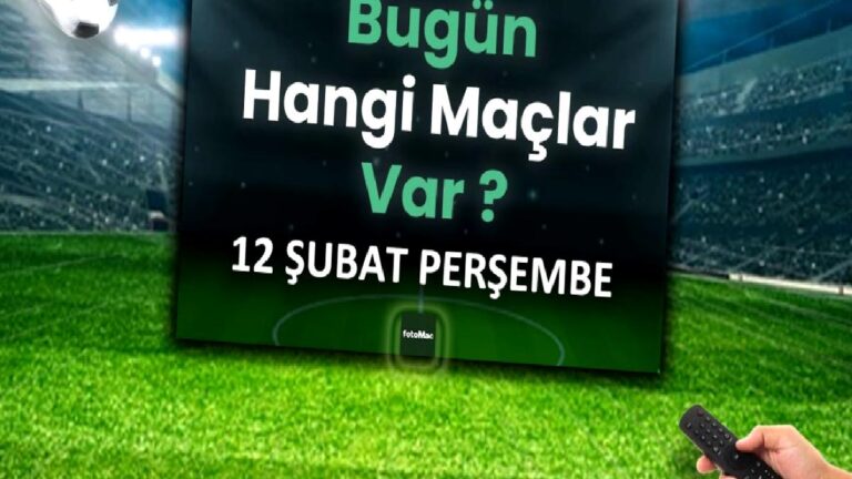 Bugünkü maçlar 13 Şubat Cuma | Bugün maç var mı, hangi kanalda?