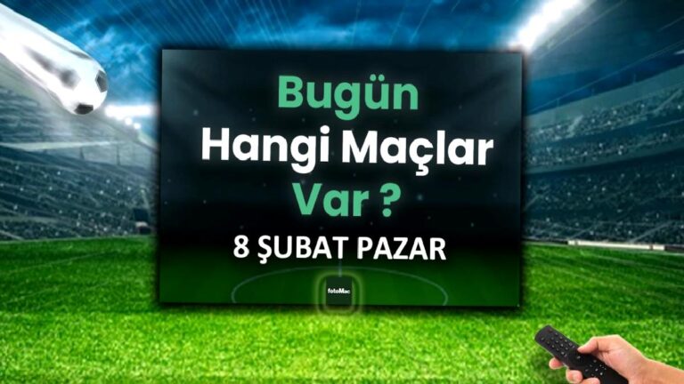 Bugünkü maçlar 8 Şubat Pazar | Bugün maç var mı, hangi kanalda?